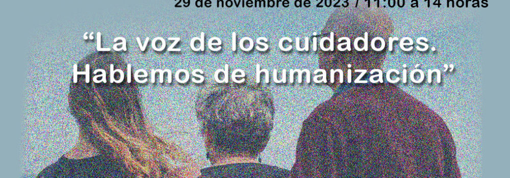 I Jornada “La voz de los cuidadores. Hablemos de humanización”
